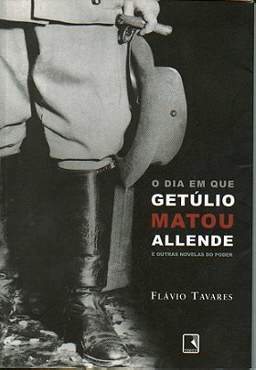 O Dia que Getúlio Matou Allende