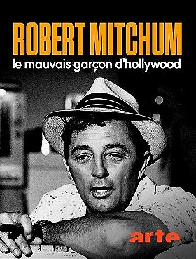 Robert Mitchum: Hollywoods Bad Boy 