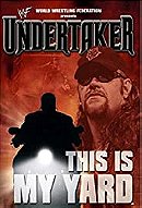 WWE: Undertaker - This Is My Yard