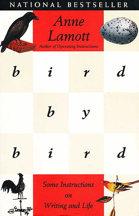 Bird by Bird: Some Instructions on Writing and Life