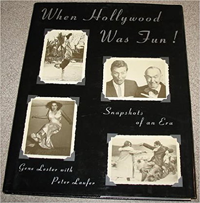 Gene Lester: When Hollywood Was Fun! (Snapshots of An Era) 