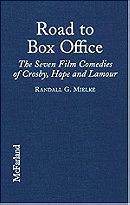 The Road to Box Office: The Seven Film Comedies of Bing Crosby, Bob Hope and Dorothy Lamour, 1940-19