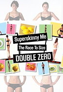 Superskinny Me: The Race to Size Double Zero