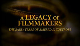 A Legacy of Filmmakers: The Early Years of American Zoetrope