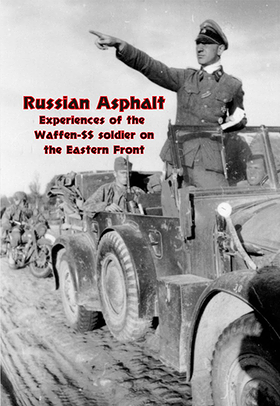 Russian Asphalt — Experiences of the Waffen-SS soldier on the Eastern Front