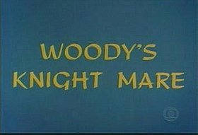Woody's Knight Mare