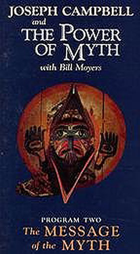 Joseph Campbell and The Power of Myth with Bill Moyers: The Message of the Myth (Program 2)