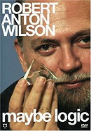 Maybe Logic: The Lives and Ideas of Robert Anton Wilson