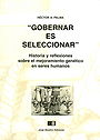 "GOBERNAR ES SELECCIONAR" — Historia y reflexiones sobre el mejoramiento genético en seres humanos