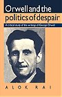 Orwell and the politics of despair — A critical study of the writings of George Orwell