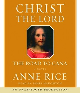 Christ the Lord: The Road to Cana (Anne Rice) (Anne Rice)
