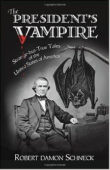 The President's Vampire: Strange-but-True Tales of the United States of America