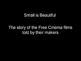 Small Is Beautiful: The Story of the Free Cinema Films Told by Their Makers