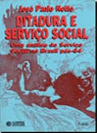 Ditadura e servico social: Uma analise do servico social no Brasil pos-64 (Portuguese Edition)