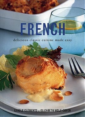 French: Delicious Classic Cuisine Made Easy