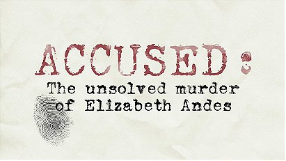 Accused: The unsolved murder of Elizabeth Andes