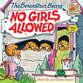 The Berenstain Bears: No Girls Allowed