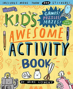 The Kid's Awesome Activity Book: Games! Puzzles! Mazes! And More!