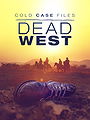 Cold Case Files: Dead West