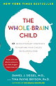 The Whole-Brain Child: 12 Revolutionary Strategies to Nurture Your Child