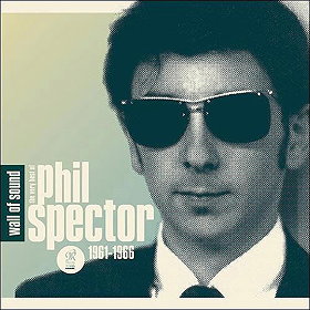 Wall Of Sound: The Very Best Of Phil Spector 1961-1966