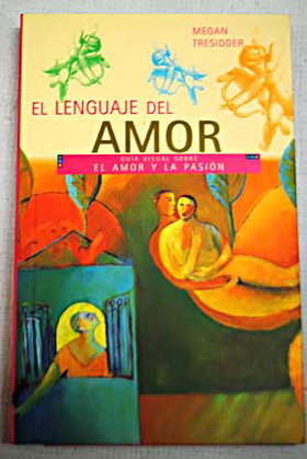El lenguaje del amor: Guia visual sobre el amor y la pasion (Guias Visuales series) (Spanish Edition)