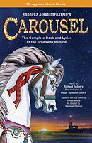 Rodgers & Hammerstein's Carousel: The Complete Book and Lyrics of the Broadway Musical (The Applause