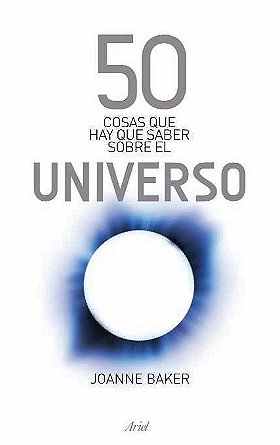 50 COSAS QUE HAY QUE SABER SOBRE EL UNIVERSO (Spanish Edition)