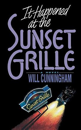 It Happened at the Sunset Grille - By: Will Cunningham