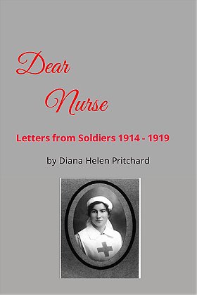 Dear Nurse — Letters from Soldiers 1914 - 1919
