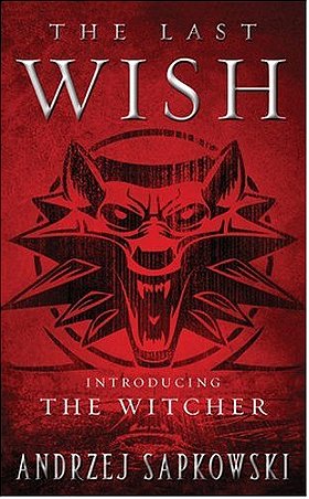 The Last Wish: Introducing The Witcher