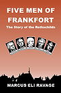 FIVE MEN OF FRANKFORT: The Story of the Rothschilds