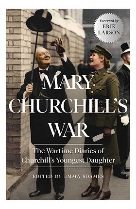 MARY CHURCHILL'S WAR — The Wartime Diaries of Churchill's Youngest Daughter