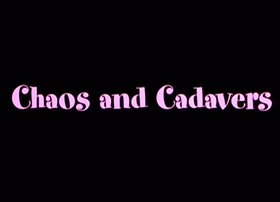 Chaos and Cadavers