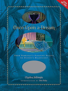 Once Upon a Dream: From Perrault's Sleeping Beauty to Disney's Maleficent (Disney Editions Deluxe (Film))