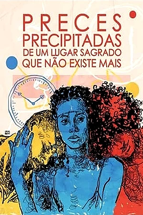Preces Precipitadas de um Lugar Sagrado que Não Existe Mais