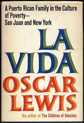 La Vida: A Puerto Rican Family in the Culture of Poverty