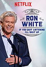 Ron White: If You Quit Listening, I