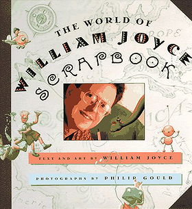The World of William Joyce Scrapbook
