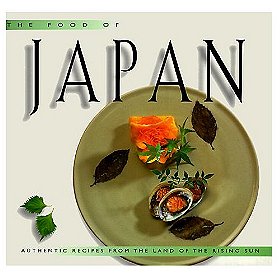 The Food of Japan: Authentic Recipes from the Land of the Rising Sun