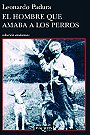 El hombre que amaba a los perros (Coleccion Andanzas) (Spanish Edition)