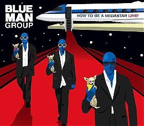 Blue Man Group: How to Be a Megastar 2.0