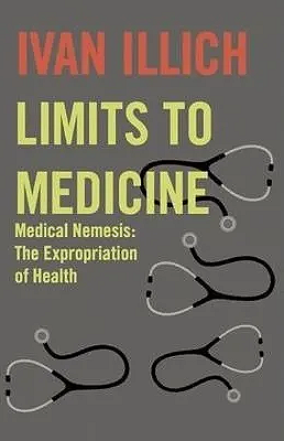 Medical nemesis: The expropriation of health