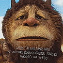 Where the Wild Things Are Motion Picture Soundtrack:  Original Songs by Karen O and The Kids