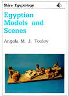 Egyptian Models and Scenes (Shire Egyptology)