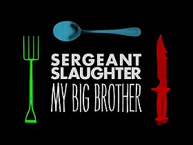 Sergeant Slaughter, My Big Brother