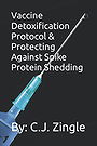 Vaccine Detoxification Protocol & Protecting Against Spike Protein Shedding