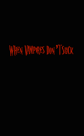 When Vampires Don't Suck