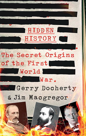 HIDDEN HISTORY — The Secret Origins of the First World War