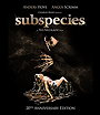 Subspecies (20th Anniversary Edition) 